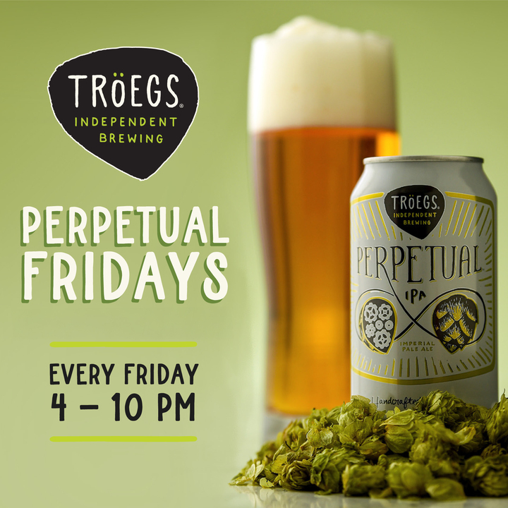 Perpetual Fridays @ Tröegs Brewery