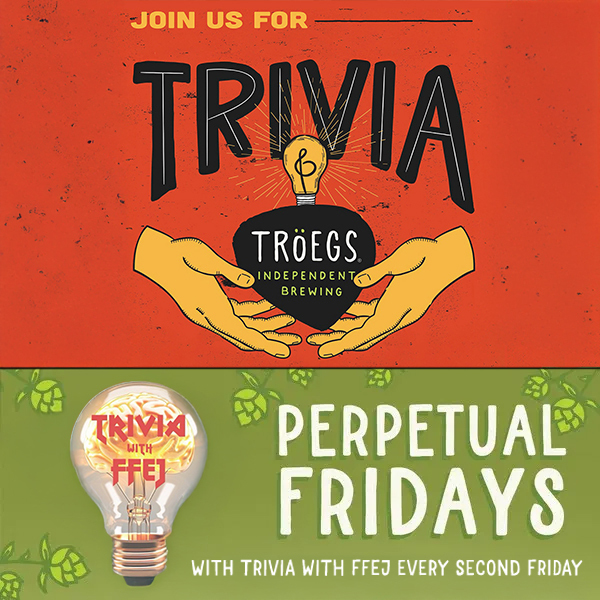 Perpetual Fridays @ Tröegs Brewery